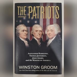 The Patriots: Alexander Hamilton, Thomas Jefferson, John Adams